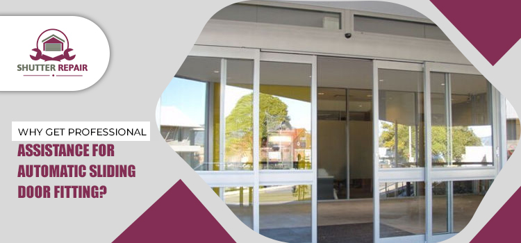Why get professional assistance for automatic sliding door fitting?