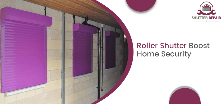 Roller Shutter Boost Home Security