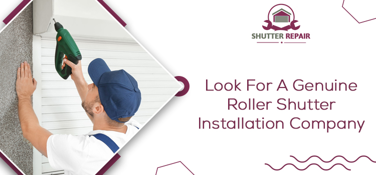 Look For A Genuine Roller Shutter Installation Company