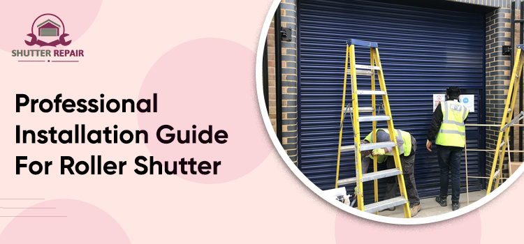 Professional Installation Guide For Roller Shutter